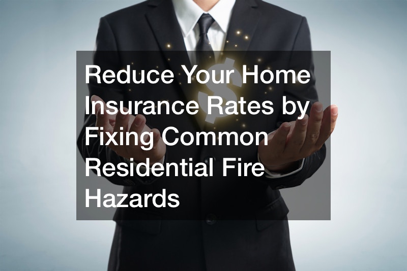 Reduce Your Home Insurance Rates by Fixing Common Residential Fire Hazards