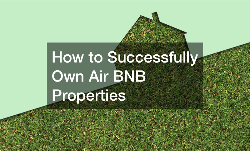 How to Successfully Own Air BNB Properties