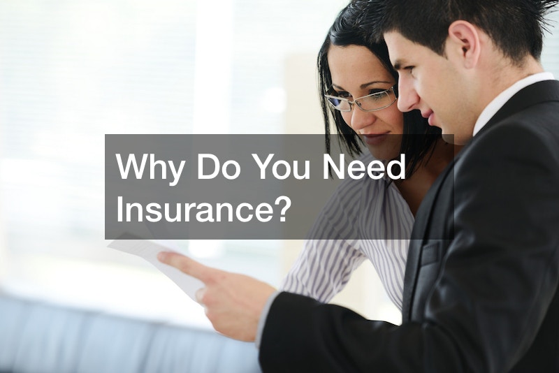 Why Do You Need Insurance?