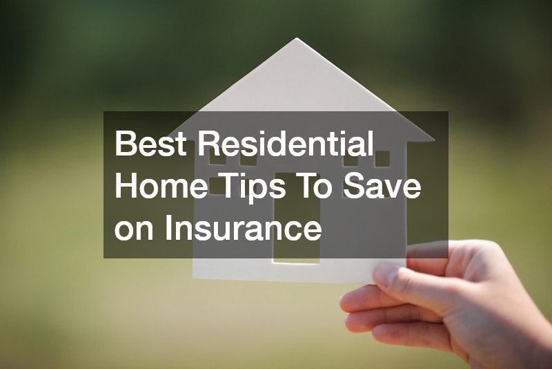 Best Residential Home Tips To Save on Insurance